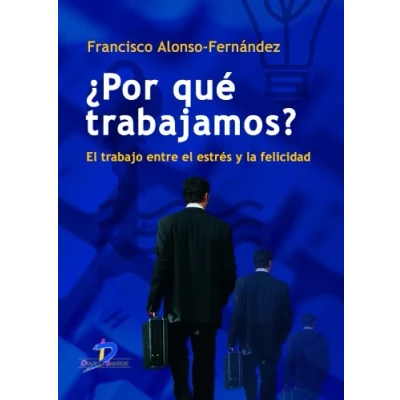 Imagen de ¿Por Qué Trabajamos?: el trabajo entre estrés y la felicidad (SIN COLECCION)