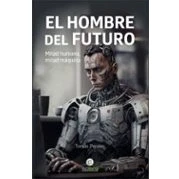 Imagen de EL HOMBRE DEL FUTURO: mitad humano, máquina (INTERES GENERAL)