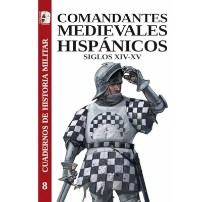 Imagen de Comandantes medievales hispánicos. Siglos XIV XV: 8 (Cuadernos de Historia militar)