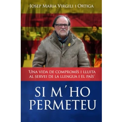 Imagen de Si m&#039;ho permeteu: Una vida de compromís i lluita al servei la llengua el país