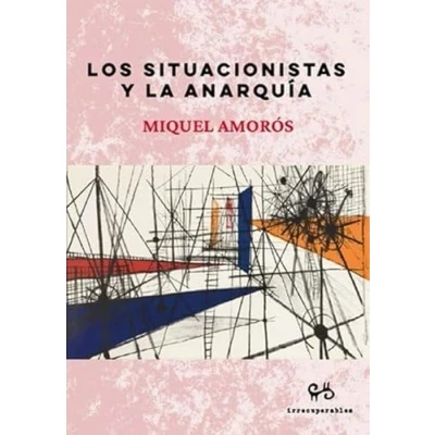 Imagen de Los Situacionistas Y La Anarquía
