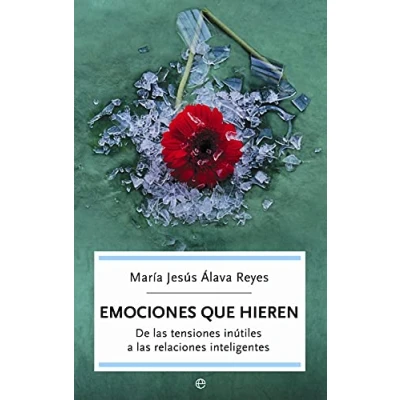 Imagen de Emociones que hieren: de las tensiones inútiles a relaciones inteligentes (SIN COLECCION)