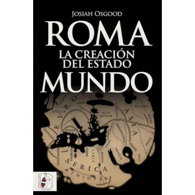 Imagen de Roma. La creación del Estado Mundo: 7 (Historia Antigua)