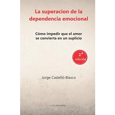 Imagen de la superación de dependencia emocional: Cómo impedir que el amor se convierta en un suplicio (BOREALIS CRECIMIENTO PERSONAL)