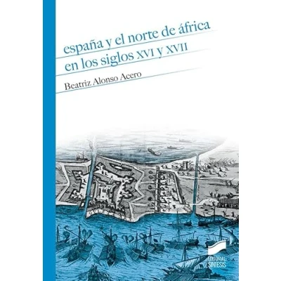 Imagen de España y el norte de África en los siglos XVI XVII: 12 (Historia)