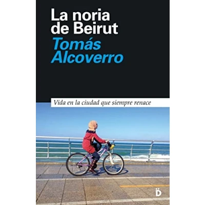 Imagen de la noria de Beirut: Vida en ciudad que siempre renace: 6 (PRIMERA PAGINA)