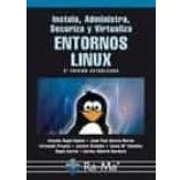 Imagen de Instala, Administra, Securiza y Virtualiza Entornos Linux. 2ª Edición (INFORMATICA GENERAL)