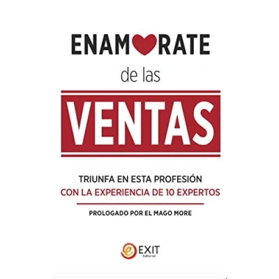 Imagen de Enamórate de las ventas: Triunfa en esta profesión con la experiencia 10 expertos: 11 (Exit comunicación)