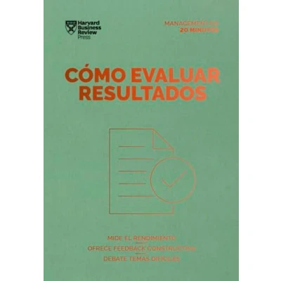 Imagen de Cómo evaluar resultados: Mide el rendimiento. Ofrece feedback constructivo. Debate temas difíciles (Serie Management en 20 Minutos)