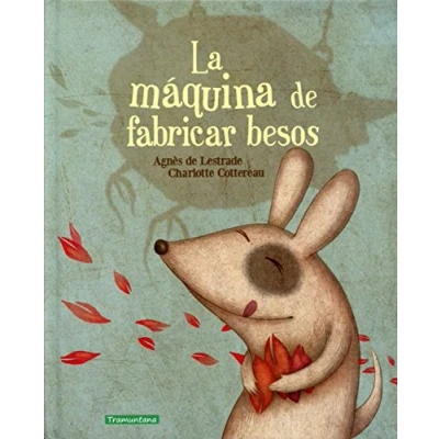 Imagen de La Maquina De Fabricar Besos (INFANTIL)