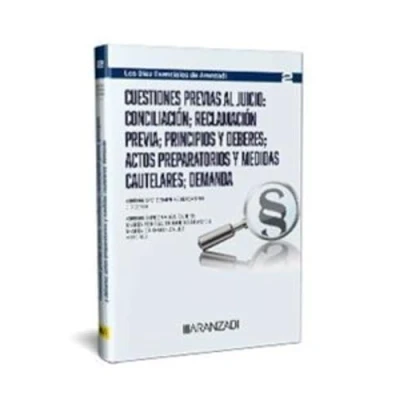Imagen de CUESTIONES PREVIAS AL JUICIO: CONCILIACIÓN; RECLAMACIÓN PREVIA; PRINCIPIOS Y DEBERES; ACTOS PREPARATORIOS MEDIDAS CAUTELARES; DEMANDA (LOS DIEZ ESENCIALES, SERIE PROCESO LABORAL) (Monografías)