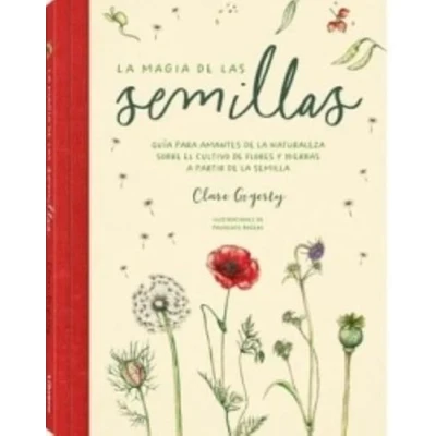 Imagen de LA magia DE las semillas: Guía PARA AMANTES naturaleza sobre el cultivo FLORES Y HIERBAS A apartir semilla.: GUIA ... PARTIR SEMILLA