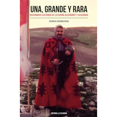 Imagen de UNA, GRANDE Y RARA: DICCIONARIO ILUSTRADO DE LA ESPAÑA ALUCINANTE ALUCINADA: 87 (MEMORIAS DEL SUBSUELO)