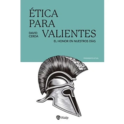 Imagen de Ética Para Valientes. El Honor En Nuestros Días.: 41 (Pnsamiento Actual)