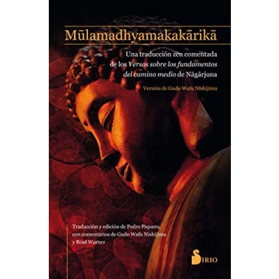 Imagen de Mūlamadhyamakakārikā: Versos sobre los fundamentos del camino medio: Una traduccion zen comentada de medio Nagarjuna (NARRATIVA)