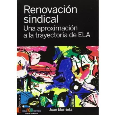 Imagen de Renovacion Sindical. Una Aproximacion A La Trayectoria De Ela