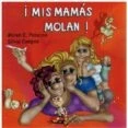 Imagen de ¡MIS MAMÁS MOLAN! (SIN COLECCION)
