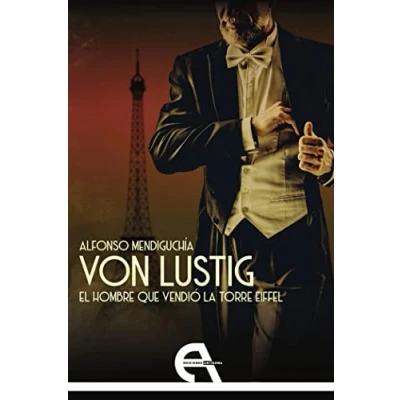 Imagen de Von Lustig: El Hombre Que Vendio La Torre Eiffel