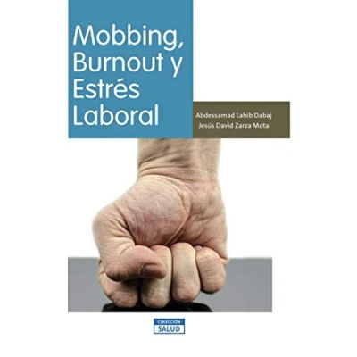 Imagen de Mobbing, Burnout y Estrés Laboral: Guía para mejorar la salud el bienestar emocional: 2 (Colección Salud)