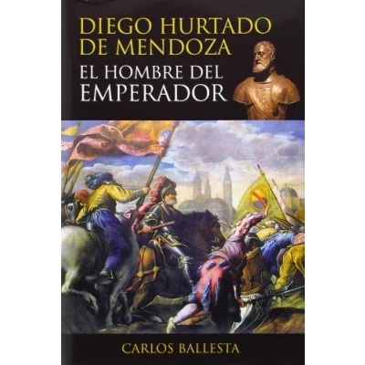 Imagen de Diego Hurtado De Mendoza. El Hombre Del Emperador (SIN COLECCION)