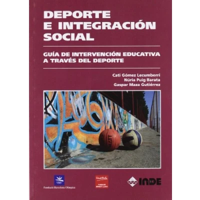Imagen de Deporte e integración social: Guía de intervención educativa a través del deporte: 043 (Pedagogía la educación física y el deporte)