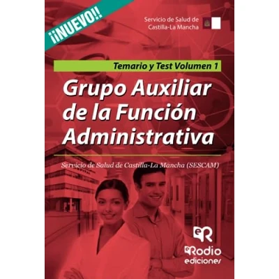 Imagen de Grupo Auxiliar de La Función Administrativa. Servicio Salud Castilla Mancha (SESCAM). Temario y Test. Volumen 1 (SIN COLECCION)