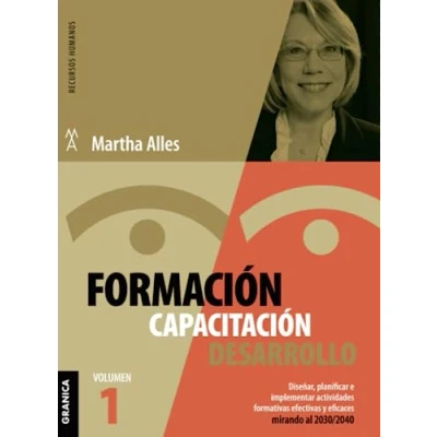 Imagen de Formación. Capacitación. Desarrollo Vol. 1: Diseñar, planificar e implementar actividades formativas efectivas y eficaces mirando al 2030/2040: Volumen 1 (SIN COLECCION)