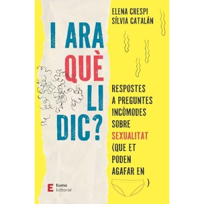 Imagen de i ara què li dic?: Respostes a preguntes incòmodes sobre sexualitat (que et poden agafar en calces) (Educació família)