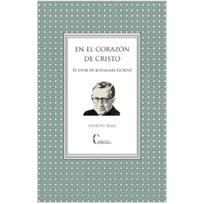 Imagen de EN El CORAZÓN de CRISTO. vivir José María Escrivá. (ESPIRITUALIDAD)