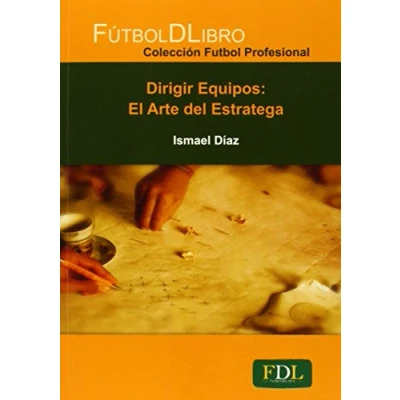 Imagen de Dirigir Equipos: El arte del estratega: 3 (Fútbol Profesional)
