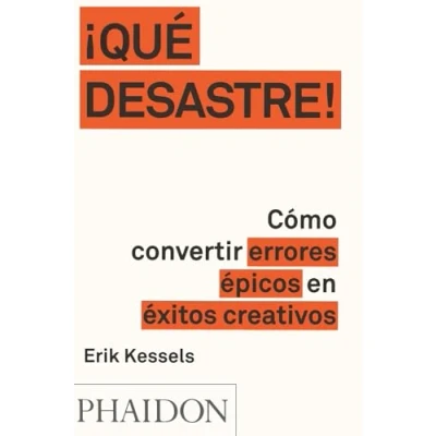 Imagen de Que desastre: Cómo convertir errores épicos en éxitos creativos (GENERAL NON FICTION)