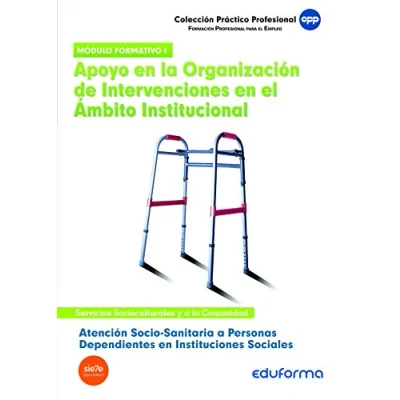 Imagen de Atención Socio Sanitaria A Personas Dependientes En Instituciones Sociales. Apoyo La Organización De Intervenciones El Ámbito Institucional. Certificado Profesionalidad