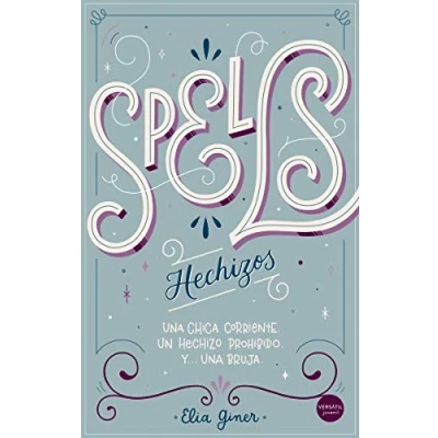 Imagen de Spells hechizos: una chica corriente. Un hechizo prohibido. Y bruja (JUVENIL)