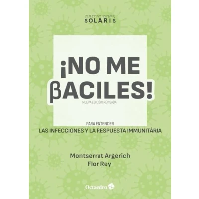 Imagen de No me baciles: Para entender las infecciones y la respuesta inmunitaria (Narraciones Solaris)