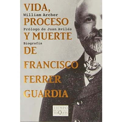 Imagen de Vida, proceso y muerte de Francisco Ferrer Guardia: 84 (Tiempo Memoria)