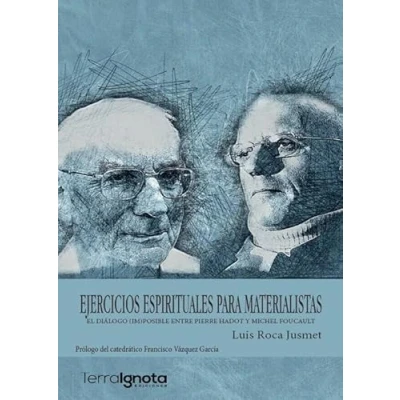 Imagen de Ejercicios espirituales para materialistas: El diálogo (im)posible entre Pierre Hadot y Michel Foucault (SIN COLECCION)
