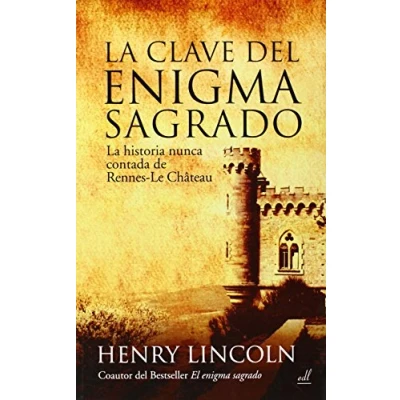 Imagen de La Clave del enigma Sagrado: historia nunca contada de Rennes le Château (SIN COLECCION)