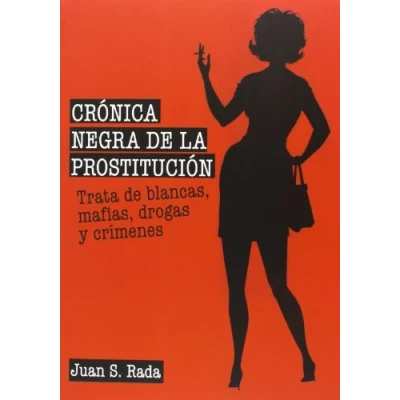 Imagen de Crónica negra de la prostitución: Trata blancas, mafias, drogas y crímenes (SIN COLECCION)