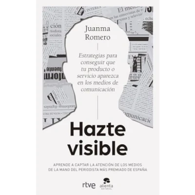 Imagen de Hazte visible: Estrategias para conseguir que tu producto o servicio aparezca en los medios de comunicación (Alienta)