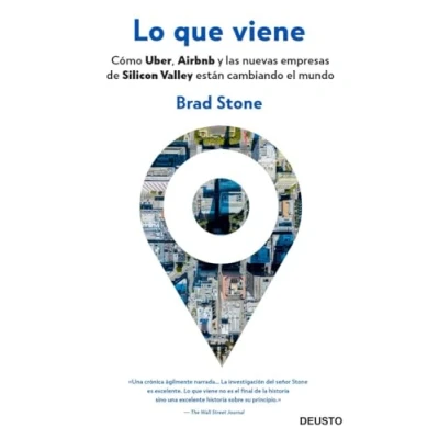 Imagen de Lo que viene: Cómo Uber, Airbnb y las nuevas empresas de Silicon Valley están cambiando el mundo (Deusto)