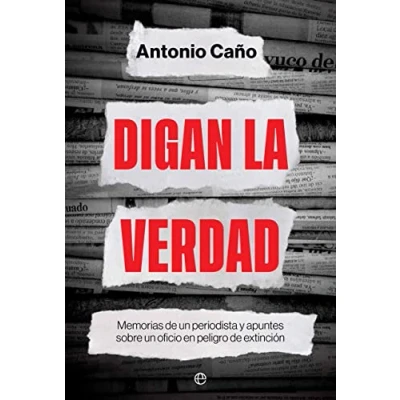 Imagen de Digan la verdad: Memorias de un periodista Y apuntes sobre oficio en peligro extinción (BIOGRAFIAS MEMORIAS)