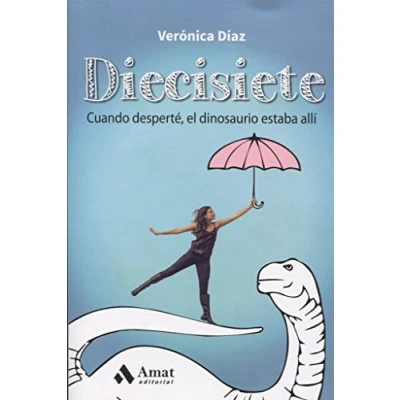 Imagen de Diecisiete: Cuando desperté, el dinosaurio estaba allí (AMAT)