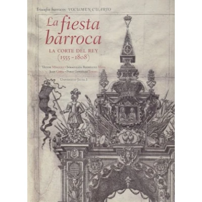 Imagen de Fiesta barroca,La. La corte del Rey (1555 1808): 4 (Triunfos barrocos)