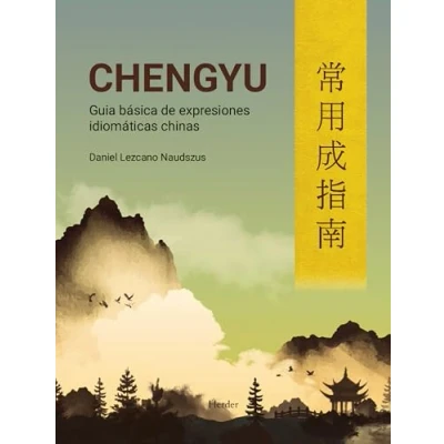 Imagen de Chengyu; Guía básica De Expresiones Idiomáticas chinas (IDIOMA)