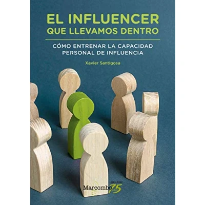 Imagen de El influencer que llevamos dentro. Cómo entrenar la capacidad personal de influencia (SIN COLECCION)