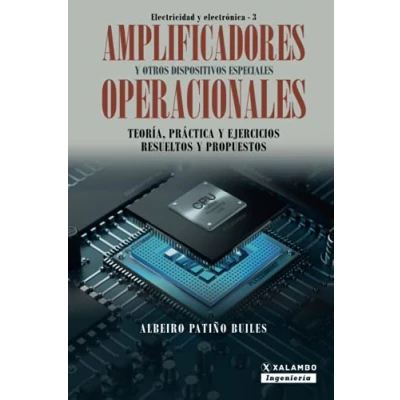 Imagen de Amplificadores operacionales y otros dispositivos especiales: Teoría, práctica ejercicios resueltos propuestos: 3 (Electricidad Electrónica)