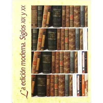 Imagen de La edición moderna. Siglos XIX y XX (Biblioteca del Libro)