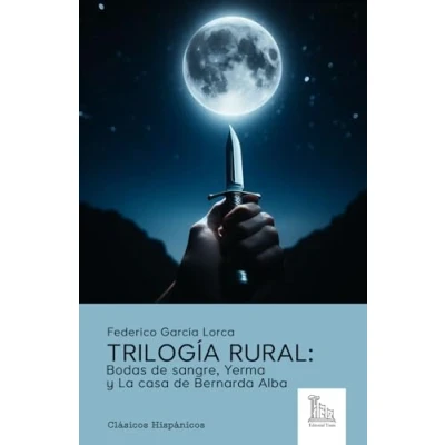 Imagen de Trilogía rural: Bodas de sangre, Yerma y La casa Bernarda Alba