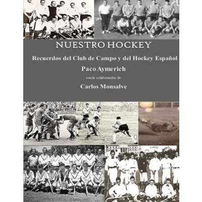 Imagen de Nuestro Hockey. Recuerdos del Club de Campo y Hockey Español