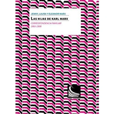 Imagen de Las Hijas de Karl Marx: Correspondencia familiar (1866 1898): 2 (Acuse recibo, correspondencias)